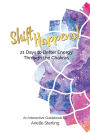 Shift Happens!: 21 Days to Better Energy Through the Chakras