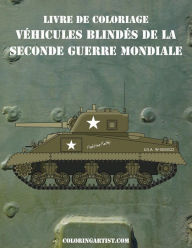 Title: Livre de coloriage Véhicules blindés de la Seconde Guerre Mondiale 1, Author: Nick Snels