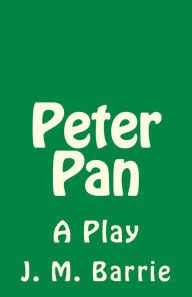 Title: Peter Pan: A Play, Author: B K De Fabris
