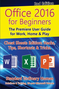 Title: Office 2016 for Beginners, 2nd Edition: The Premiere User Guide for Work, Home & Play, Author: Ordinary Human