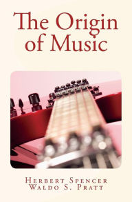 Title: The Origin of Music, Author: Waldo S Pratt