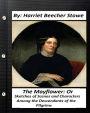 The Mayflower.by Harriet Beecher Stowe: or, Sketches of scenes and characters among the descendants of the Pilgrims