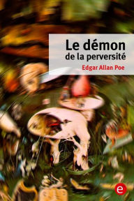 Title: Le démon de la perversité, Author: Edgar Allan Poe