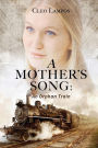 A Mother's Song: A Story of the Orphan Train