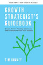 Growth Strategist's Guidebook: Plan Before You Post, Publish or Pay-Per-Click