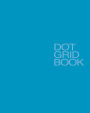 Dot Grid Book: Dot Grid Notebook, 8 X 10, 170 pages