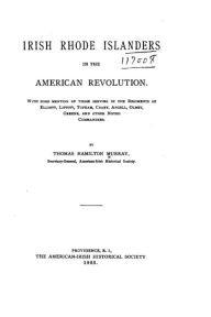 Title: Irish Rhode Islanders in the American Revolution, Author: Thomas Hamilton Murray