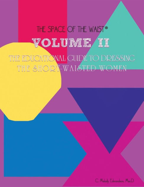 Volume II - The Educational Guide to Dressing the Short-Waisted Women by Body  Shape by Melody Edmondson, David A Russell, Paperback