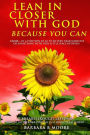 Lean In Closer With God Because You Can: 7 Breakthrough Lessons - How to Go Extreme Vertical In a Horizontal World