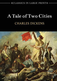 A Tale of Two Cities - Classics in Large Print