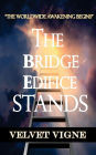 The Bridge Edifice Stands: The Worldwide Awakening Begins