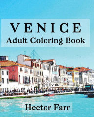 Title: Venice: Adult Coloring Book: Itary Sketches Coloring Book, Author: Hector Farr