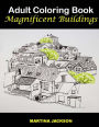 Adult Coloring Book - Magnificent Buildings: 40 Detailed Coloring Pages Of Buildings