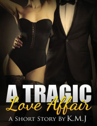 Title: A Tragic Love Affair, Author: K M J