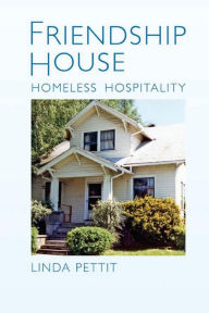 Title: Friendship House: Homeless Hospitality, Author: Joseph Miller