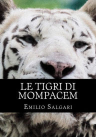 Title: Le tigri di Mompacem: Il ciclo dei Pirati della Malesia Vol III, Author: Emilio Salgari