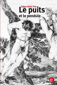 Title: Le puits et le pendule, Author: Edgar Allan Poe