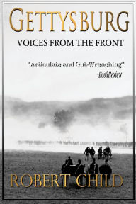 Title: Gettysburg Voices from the Front, Author: Robert Child