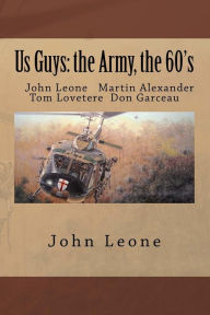 Title: Us Guys: the Army, the 60's, Author: Tom Lovetere