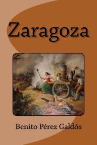 Title: Zaragoza, Author: Benito Pérez Galdós