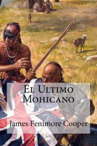 Title: El Ultimo Mohicano, Author: James Fenimore Cooper