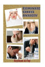 Eliminate Stress Anxiety
