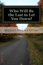 Who Will Be the Last to Let You Down?