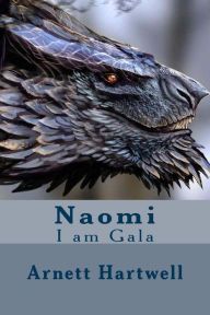 Title: Naomi: I am Gala, Author: Arnett Hartwell
