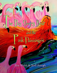Title: The Big Sleepy Bear & the Pink Flamingos, Author: Neil Joseph