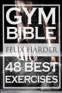 Bodybuilding: Gym Bible: 48 Best Exercises To Add Strength And Muscle (Bodybuilding For Beginners, Weight Training, Bodybuilding Workouts)