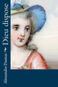 Title: Dieu dispose, Author: Alexandre Dumas