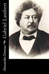 Title: Gabriel Lambert, Author: Alexandre Dumas