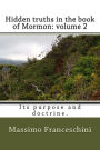 Hidden truths in the book of Mormon: volume 2: Its purpose and doctrine.