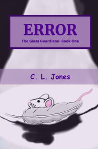 Title: Error: The Glass Guardians- Book One, Author: C L Jones