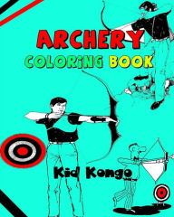 Title: Archery Coloring Book, Author: Kid Kongo