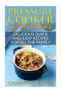 Pressure Cooker: Dump Dinners: Delicious Quick and Easy Recipes for all the Family (Cookbook, Quick Meals, Slow Cooker, Crock Pot)