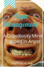 Anger Management: A Grandiosity Mind Trapped in Anger