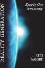 Reality Generation: Episode 1: Awakening