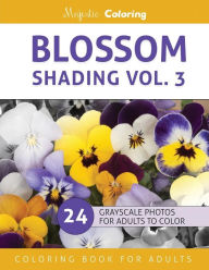 Title: Blossom Shading Vol. 3: Stress Relieving Grayscale Photo Coloring for Adults, Author: Majestic Coloring
