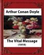 The Vital Message (1919),by Arthur Conan Doyle (Author)