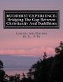 BUDDHIST EXPERIENCE: Bridging The Gap Between Christianity And Buddhism