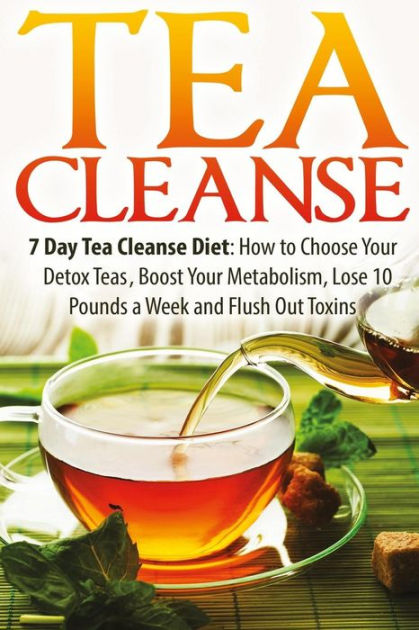 Your Tea Detox tea cleanse 7 day tea cleanse diet how to choose your Your Tea Detox tea cleanse 7 day tea cleanse diet how to choose your