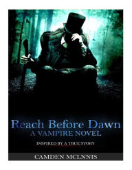 Title: Reach Before Dawn: A twisted Novel Inspired By A True Story, Author: Camden Clint McLinnis