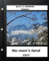 Title: No man's land (1917) by H. C. McNeile (Sapper) (Classics), Author: H C McNeile Sapper