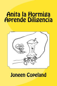 Title: Anita la Hormiga Aprende Diligencia, Author: Joneen Copeland