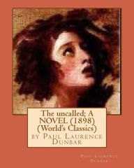 Title: The uncalled; A NOVEL (1898) by Paul Laurence Dunbar (World's Classics), Author: Paul Laurence Dunbar