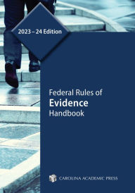 Title: Federal Rules of Evidence Handbook, 2023-24 Edition, Author: Carolina Academic Press