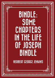 Bindle: Some Chapters in the Life of Joseph Bindle