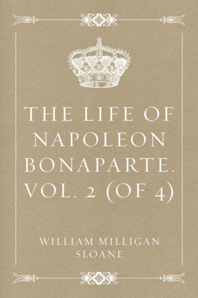The Life of Napoleon Bonaparte. Vol. 2 (of 4)