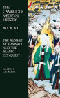 The Cambridge Medieval History - Book VII: The Prophet Mohammed and the Islamic Conquest